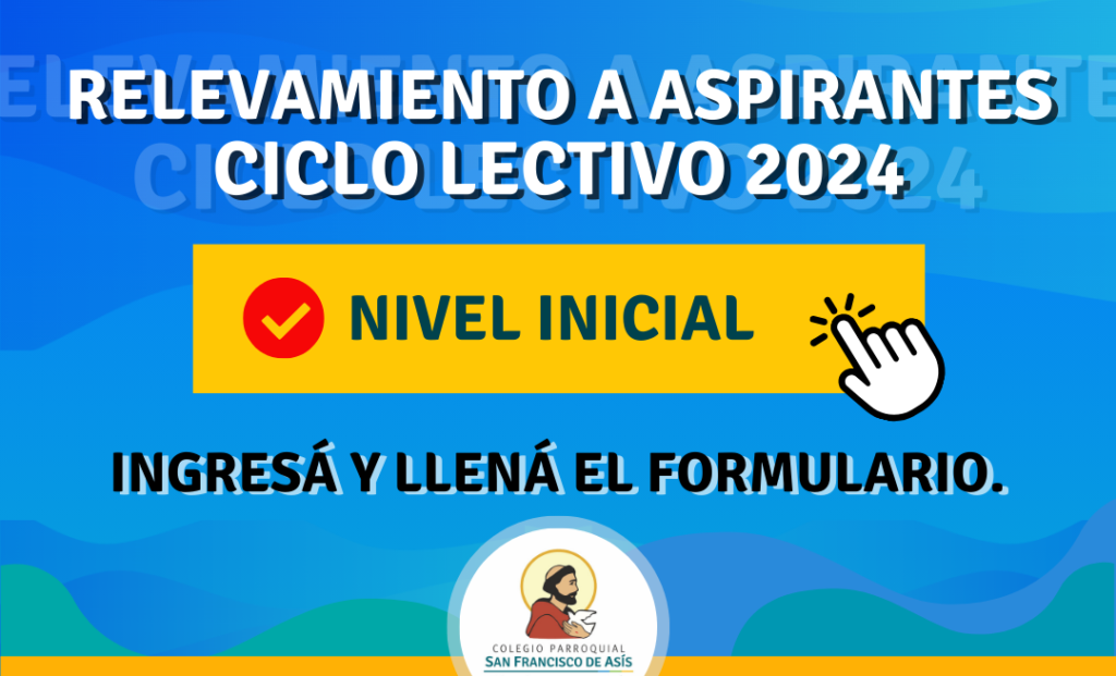 NUEVO RELEVAMIENTO DE ASPIRANTES A INGRESAR A SALAS DE  4 Y DE 5 AÑOS DEL NIVEL INICIAL -CICLO LECTIVO 2024.